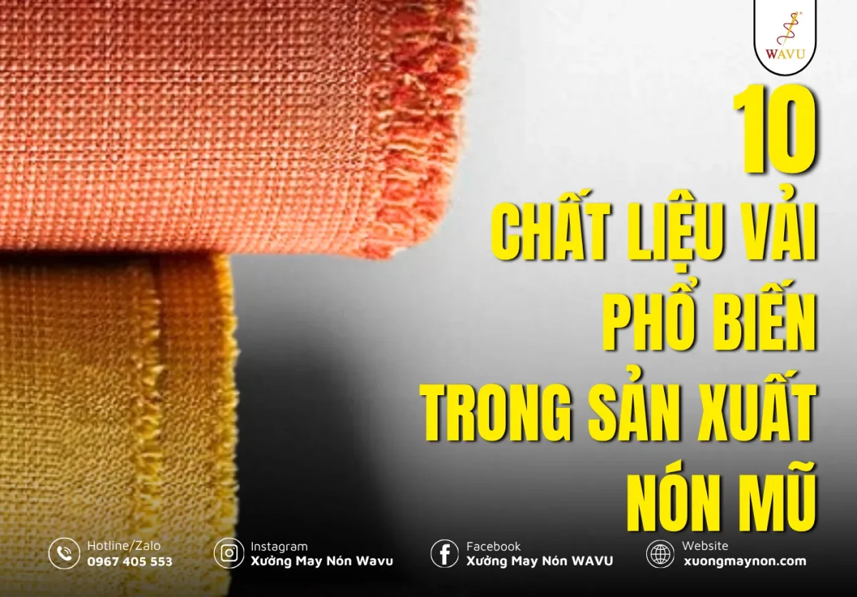 10 chất liệu vải may nón phổ biến